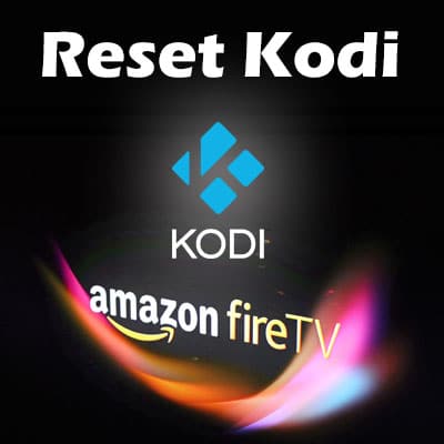 How To Reset Kodi On Fire TV