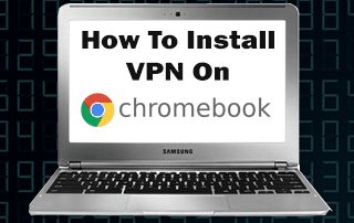 How to Setup VPN on Chromebook