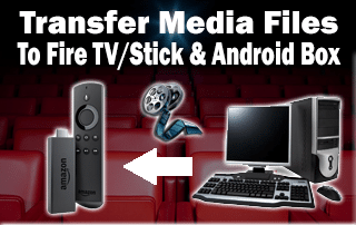 Transfer Media Files to Fire TV/Stick & Android Box