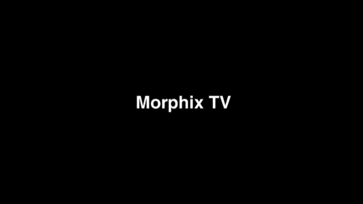 Launch Morphix TV and wait a few seconds for the application to open.