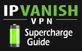 IPVanish Supercharge Guide