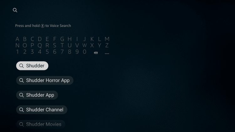 From your device home-screen hover over the search icon and type in "Shudder," then select the first option