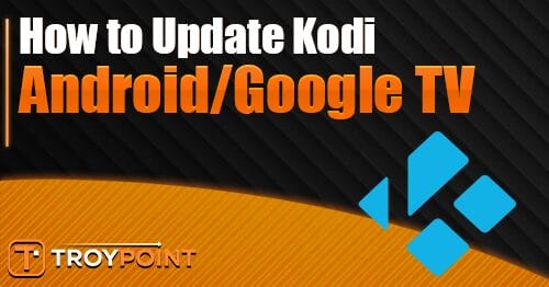 How To Update Kodi on Android TV/Google TV (21.1 Omega)