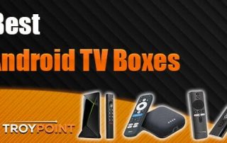 Best Android TV Google TV Boxes