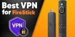 How to Install Best VPN on Firestick