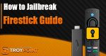 How to Jailbreak Fire TV Stick