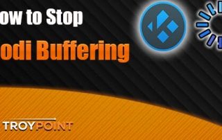 How to Stop Kodi Buffering