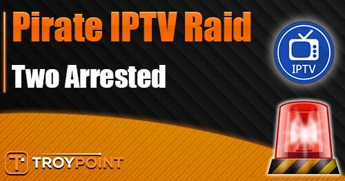 Two Arrested in Pirate IPTV Raid