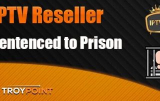 IPTV Reseller Sentenced to Prison
