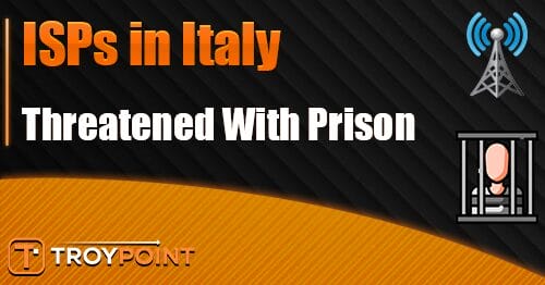ISPs Will Face Prison for Failing to Block Pirated Content