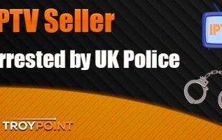 UK Police Arrest IPTV Seller