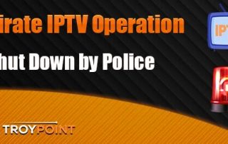 Authorities Shut Down Pirate IPTV Operation