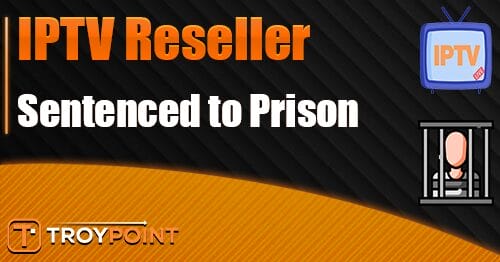 Man Sentenced to Prison for Selling Pirate IPTV on Firesticks