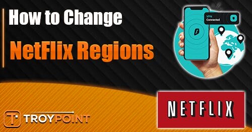How To Change Netflix Region To Unlock New Content 2025 how-to-change-netflix-region-to-unlock-new-content-2025