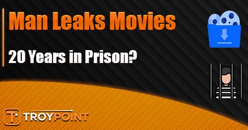 Man Could Face 20 Years in Prison for Leaking Blu-ray Movies