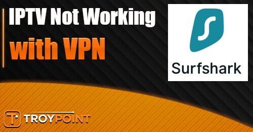 IPTV not working with VPN