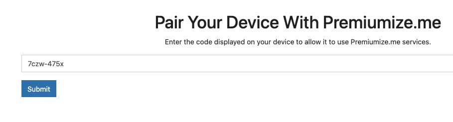 Visit premiumize.me/device and enter the code you are provided with.