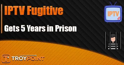 UK IPTV Fugitive Caught by Police