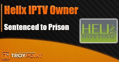 Helix IPTV Owner Sentenced to Prison