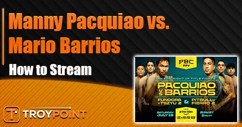 How to Stream Manny Pacquiao vs. Mario Barrios
