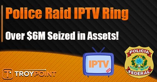 Brazil Police Raid Pirate IPTV Ring