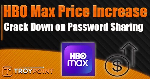 HBO Max Price increase and password sharing crackdown
