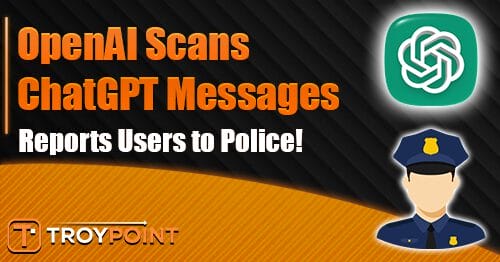 OpenAI Scans ChatGPT Messages