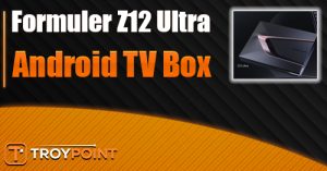 Unlinked Formuler Android Formuler Z12 Ultra Android TV Box Review