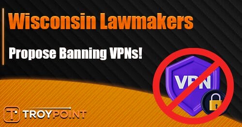 Wisconsin Lawmakers Propose Banning VPNs