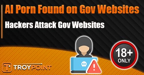 Hackers Hijack Government Websites to Push AI Porn Ads