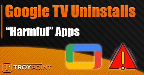 Google TV Uninstalls Harmful App