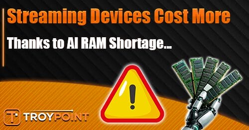 AI RAM Shortage is Making Your Streaming Devices Cost More