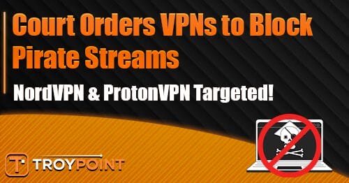 NewsNordVPN and ProtonVPN Ordered by Court to Block Pirate Streams