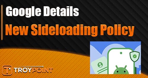 Google Details New Sideloading Policy