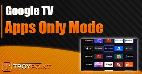 Apps only mode on google tv