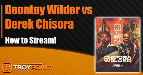 How to Stream Deontay Wilder vs Derek Chisora