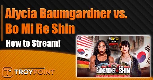 How to Stream Alycia Baumgardner vs. Bo Mi Re Shin