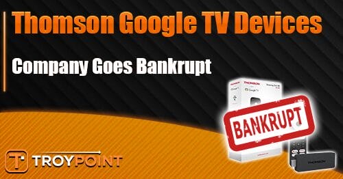 Thomson Google TV Streaming Device Maker Goes Bankrupt