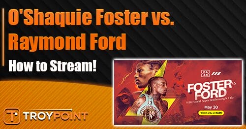 How to Stream O'Shaquie Foster vs. Raymond Ford_