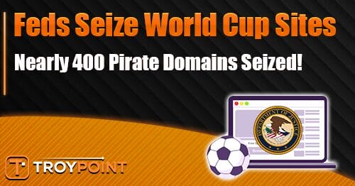 Feds Seize World Cup Pirate Streaming Sites