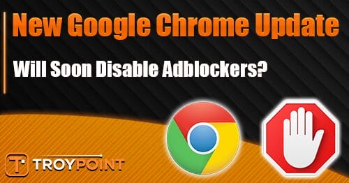 Google Chrome Update Will Soon Disable Adblockers