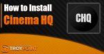 how to install cinema hq