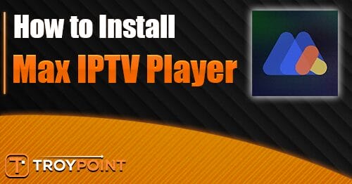 How to Install Max IPTV Player