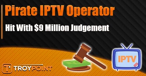 Pirate IPTV Operator Hit With 9 Million Judgement