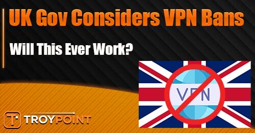 UK Government Considers VPN Bans