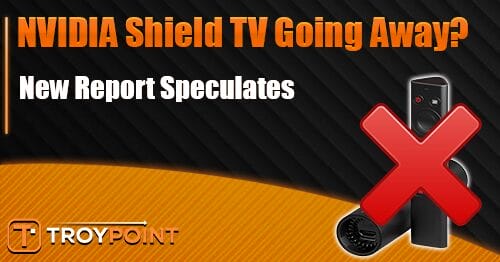 Is NVIDIA Discontinuing Its Shield TV Devices