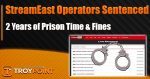 StreamEast Operators Sentenced to Prison
