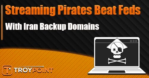 Streaming Pirates Beat the Feds With Iran Backup Domains