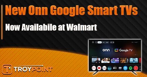 Walmart Launches Onn Google TV Smart Televisions
