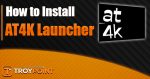 Install AT4K Launcher